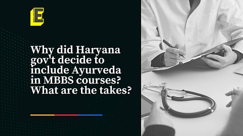 Why did Haryana gov't decide to include Ayurveda in MBBS courses? What are the takes | (Pic: EdexLive)