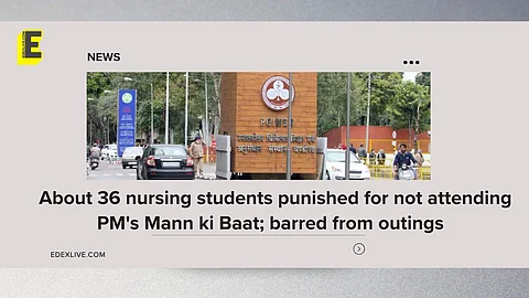 About 36 nursing students punished for not attending PM's Mann ki Baat; barred from outings  