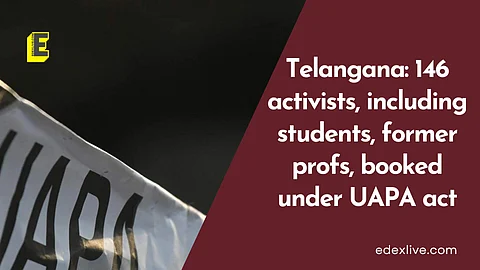 Telangana: 146 activists, including students, former profs, booked under UAPA act