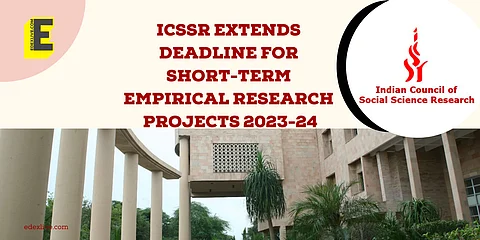 ICSSR extends deadline for Short-term Empirical Research Projects 2023-24