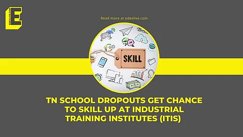 TN School dropouts get chance to skill up at Industrial training institutes (ITIs) | (Pic: EdexLive)