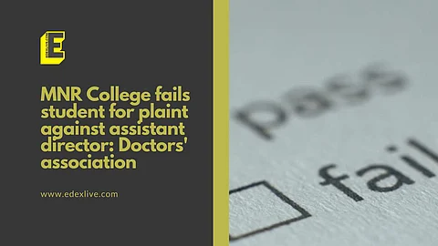 MNR College fails student for plaint against assistant director: Doctors' association | (Pic: EdexLive)