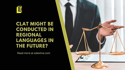 CLAT might be conducted in regional languages in the future? | (Pic: EdexLive)