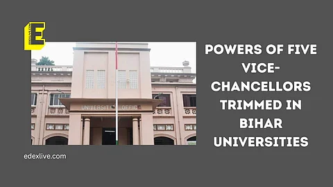 Powers of five Vice-Chancellors trimmed in Bihar universities | (Pic: EdexLive)