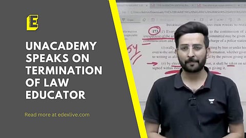 Unacademy speaks on termination of Law educator | (Pic: EdexLive)