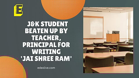 J&K student beaten up by teacher, principal for writing 'Jai Shree Ram' | (Pic: EdexLive)