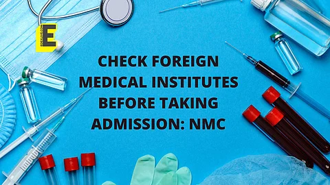 NMC advises students to check parameters before taking admission to foreign universities
