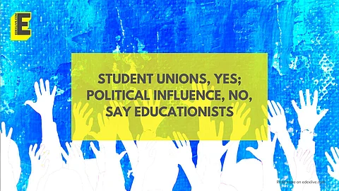 Student unions, yes; political influence, no: say educationists | (Pic: EdexLive)