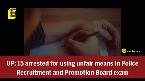 UP: 15 arrested for using unfair means in Police Recruitment and Promotion Board exam