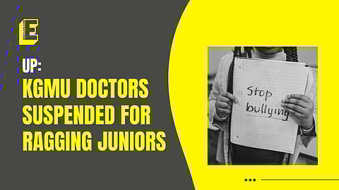 UP: Four KGMU doctors suspended on ragging charges 