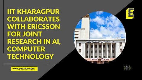 IIT Kharagpur collaborates with Ericsson for joint research in AI, computer technology