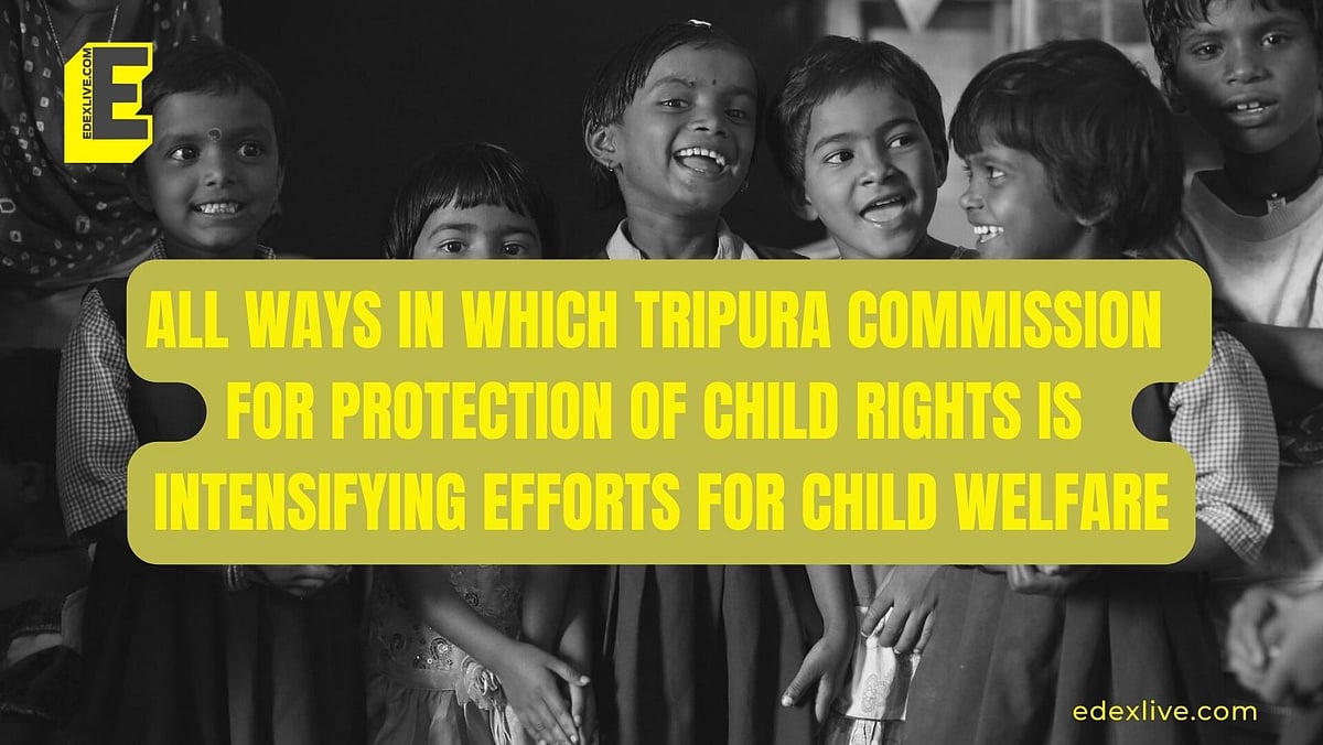 Tripura Commission for Protection of Child Rights' Intensified Efforts ...